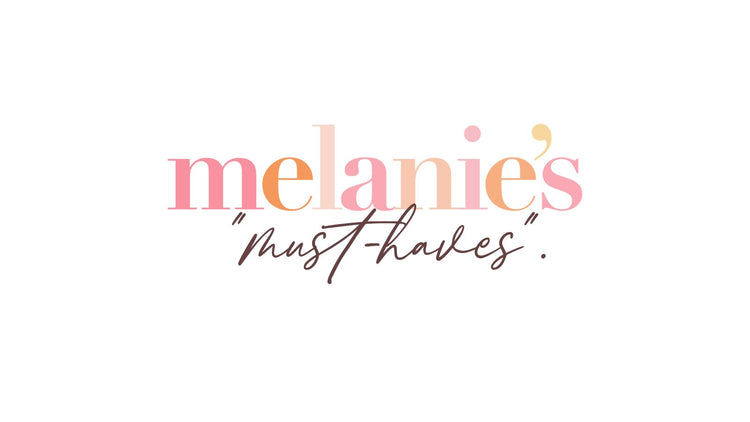 melanie's must-haves.